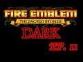 Fire Emblem "DARK" - Sacred Stones Episode 11 - Taking Risks