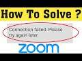 How To Fix ZOOM Cloud Meetings - Connection Failed .Please Try Again Later Error Android & Ios