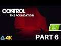 Let's Play! Control The Foundation in 4K RTX Part 6 (PS5)
