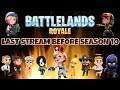 LIVE Battlelands Royale LAST STREAM BEFORE SEASON 10 With Florence !