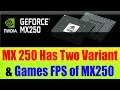 MX250 has Two Variant | Slowest MX250 & Fastest MX 250 | Games FPS of MX250 🔥