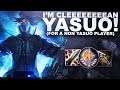 MY YASUO IS CLEEEEEEAN! For a Non-Yasuo Player! | League of Legends