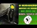 O Verdadeiro Motivo Por trás do ÓDIO de Dark Souls 2™ - Ludwig Ferreira