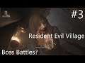Resident Evil VIllage / Normal / First Playthrough / Boss Battles?