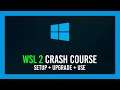 WSL 2 Crash Course | Install/Upgrade + Usage | Ubuntu WSL 2