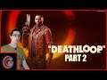 Deathloop (Part 2) 'Break The Loop'