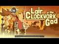 Lair of the Clockwork God - Part 2