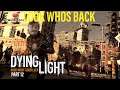 LOOK WHOS BACK | Lets Play Dying Light Playthrough Part 12