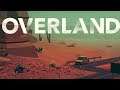 OVERLAND | Turn Based Apocalyptic Cross Country Road Trip | Overland Gameplay!