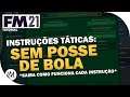 SEM POSSE DE BOLA - TUDO SOBRE AS INSTRUÇÕES | Football Manager 2021 (FM 2021)