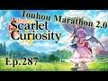 Touhou Marathon 2.0 Adventures of Scarlet Curiosity Ep.287 Final Stretch Begins