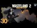 [30] Wade plays Wasteland 2: Director's Cut (Ranger Mode)