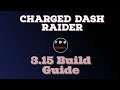 Charged Dash Raider 3.15 Showcase and Build Guide