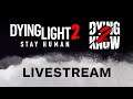 Dying Light 2: Stay Human Livestream (Dying 2 Know Episode 2)
