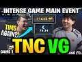 HYPE! INTENSE 80 Minutes GAME - TNC vs VG TI9 Main Event Dota 2