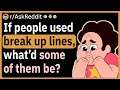 What are some go to BREAK UP lines?