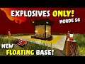 EXPLOSIVES ONLY HORDE | 7 Days to Die Alpha 19 | Day 56