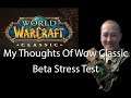 My Thoughts Of Wow Classic Beta Stress Test