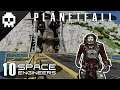 Planetfall - Ep 10 [Space Engineers]