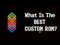 What Is The Best Custom Rom For 2019? // Android Hacking