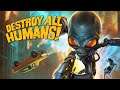 DOOM UPON THEIR DOOMED HEADS! - Live Play - Destroy All Humans! - Full Playthrough