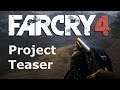 Far Cry 4 Project Teaser