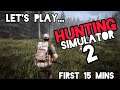 Let's Play: Hunting Simulator 2 | First 15 Minutes | Impressions