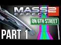 Mass Effect 2 on 6th Street Part 1