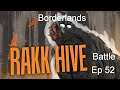 Rakk Hive Battle - Borderlands GOTY [Ep 52]