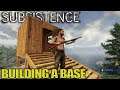 Starting my Base | Subsistence | Let's Play Gameplay | E05