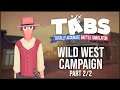 WILD WEST CAMPAIGN Part 2/2 - Totally Accurate Battle Simulator!