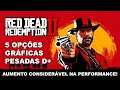Red Dead Redemption 2 | Melhorando a Performance no PC | 5 Opções Gráficas Pesadas D+