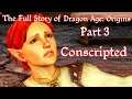 The Full Story of Dragon Age: Origins - Part 3 - Conscripted - Dragon Age Lore