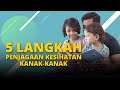 5 LANGKAH PENJAGAAN KESIHATAN KANAK-KANAK