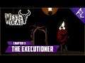 Acceptable Streams: West of Dead | Double Axe Executioner