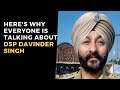 DSP Davinder Singh: Here's Why Everyone is Talking About