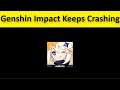 How To Fix Genshin Impact App Keeps Crashing Issue Android & Ios