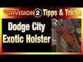 The Division 2 | EXOTIC Holster Dodge City Deutsch | Wie bekommt man das Exotische Holster | Tipps