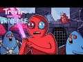THESE GUYS TALK SO MUCH S#%T! | Trover Saves the Universe (Part 2)