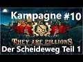 They Are Billions - Kampagne #10 - Der Scheideweg Teil 1 [Deutsch/HD/Gameplay]
