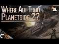 Where is the Planetside 2 Content? | Let's have a chat!