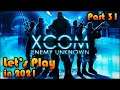 XCOM ENEMY UNKNOWN Let's Play in 2021 [Part 31] 👽👾🔫🚀