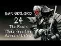 BANNERLORD Gameplay | 24 | The Ronin Rises From The Ashes of Defeat | Mount and Blade 2