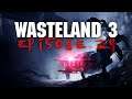 Blood and Violence - Wasteland 3 - Playthrough Epidsode #29