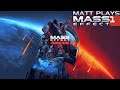Matt Plays Mass Effect 1: Episode 6 - Saving the Galaxy One Outpost at a Time