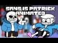 Sans is Patrick animated