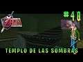 | The Legend of Zelda Ocarina of Time | EL TEMPLO DE LAS SOMBRAS P2! #40