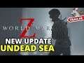 WORLD WAR Z UPDATE - THE UNDEAD SEA - New Content Live Now