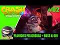 #02 Planicies Peligrosas + BOSS N. GIN  | Crash Bandicoot 4: It's About Time
