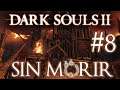 Dark Souls II SIN MORIR #8